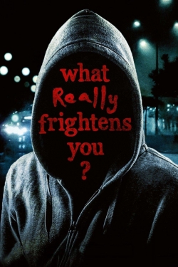 Watch free What Really Frightens You? movies online