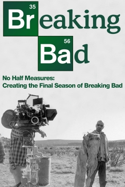 Watch free No Half Measures: Creating the Final Season of Breaking Bad movies online