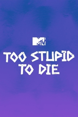 Watch free Too Stupid to Die movies online