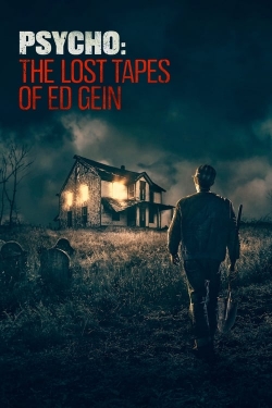 Watch free Psycho: The Lost Tapes of Ed Gein movies online