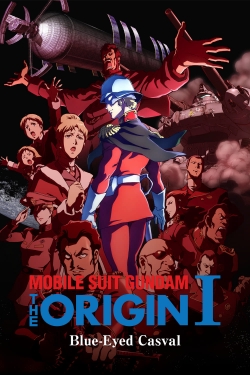 Watch free Mobile Suit Gundam: The Origin I - Blue-Eyed Casval movies online