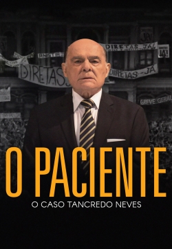 Watch free O Paciente - O Caso Tancredo Neves movies online