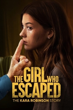 Watch free The Girl Who Escaped: The Kara Robinson Story movies online