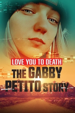 Watch free Love You to Death: Gabby Petito movies online