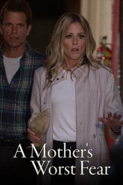 Watch free A Mother's Worst Fear movies online