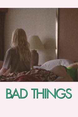 Watch free Bad Things movies online