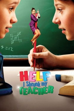 Watch free Help, I Shrunk My Teacher movies online