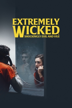 Watch free Extremely Wicked, Shockingly Evil and Vile movies online