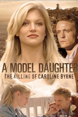 Watch free A Model Daughter: The Killing of Caroline Byrne movies online