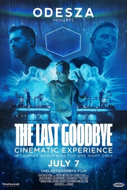 Watch free ODESZA: The Last Goodbye Cinematic Experience movies online