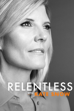 Watch free Relentless With Kate Snow movies online