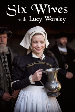 Watch free Six Wives with Lucy Worsley movies online