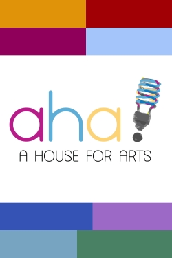 Watch free AHA! A House for Arts movies online