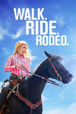 Watch free Walk. Ride. Rodeo. movies online