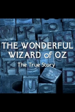 Watch free The Wonderful Wizard of Oz: The True Story movies online