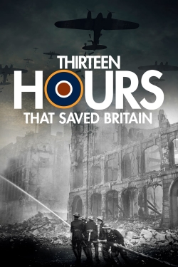 Watch free 13 Hours That Saved Britain movies online