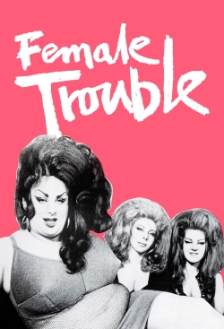 Watch free Female Trouble movies online