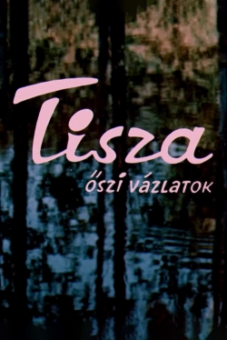 Watch free Tisza: Autumn Sketches movies online