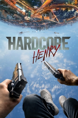 Watch free Hardcore Henry movies online