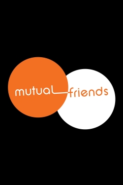 Watch free Mutual Friends movies online