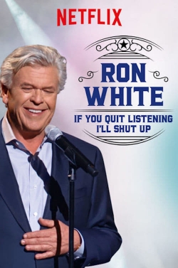 Watch free Ron White: If You Quit Listening, I'll Shut Up movies online