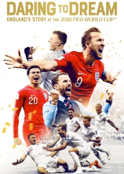 Watch free Daring to Dream: England's Story at the 2018 FIFA World Cup movies online