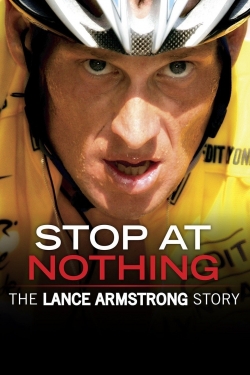 Watch free Stop at Nothing: The Lance Armstrong Story movies online