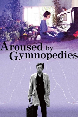 Watch free Aroused by Gymnopedies movies online