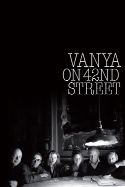 Watch free Vanya on 42nd Street movies online