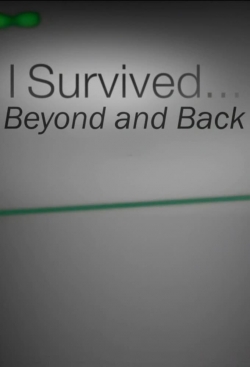 Watch free I Survived...Beyond and Back movies online