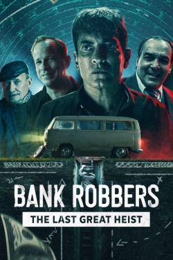 Watch free Bank Robbers: The Last Great Heist movies online