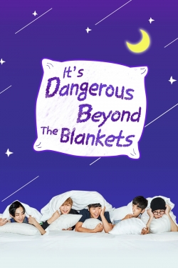 Watch free It's Dangerous Beyond The Blankets movies online