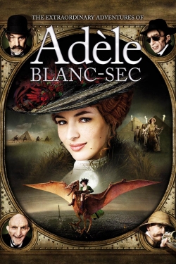 Watch free The Extraordinary Adventures of Adèle Blanc-Sec movies online