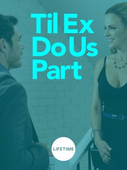 Watch free Til Ex Do Us Part movies online