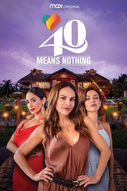 Watch free 40 Means Nothing movies online