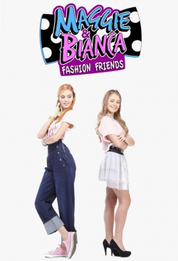 Watch free Maggie & Bianca Fashion Friends movies online