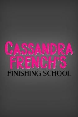 Watch free Cassandra French's Finishing School movies online