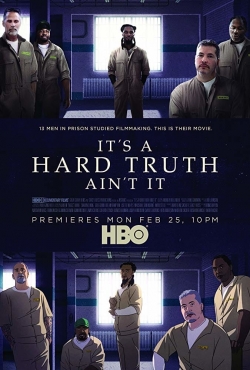 Watch free It's a Hard Truth Ain't It movies online