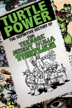 Watch free Turtle Power: The Definitive History of the Teenage Mutant Ninja Turtles movies online