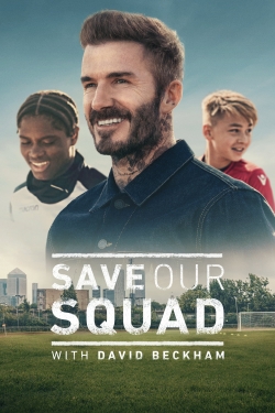 Watch free Save Our Squad with David Beckham movies online