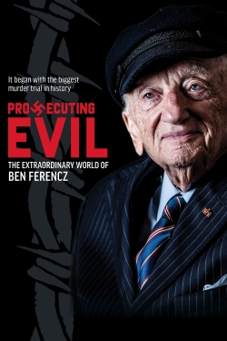 Watch free Prosecuting Evil: The Extraordinary World of Ben Ferencz movies online