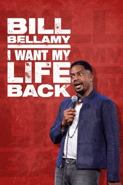 Watch free Bill Bellamy: I Want My Life Back movies online