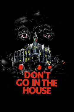 Watch free Don't Go in the House movies online