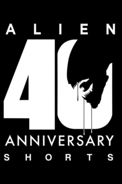 Watch free Alien 40th Anniversary Shorts movies online