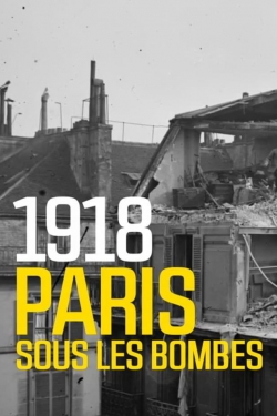 Watch free 1918 Paris sous les bombes movies online