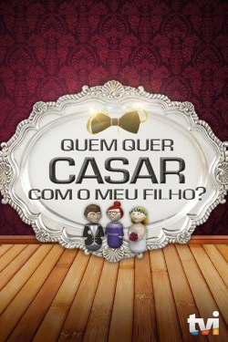 Watch free Quem Quer Casar Com o Meu Filho? movies online