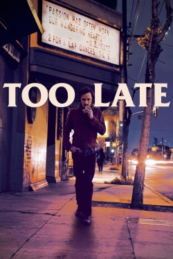 Watch free Too Late movies online