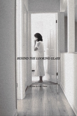 Watch free Behind the Looking Glass movies online