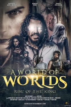 Watch free A World Of Worlds: Rise of the King movies online