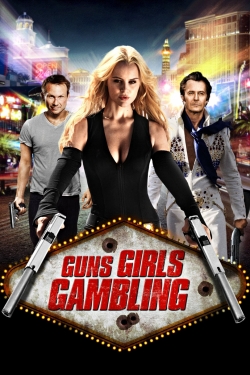 Watch free Guns, Girls and Gambling movies online